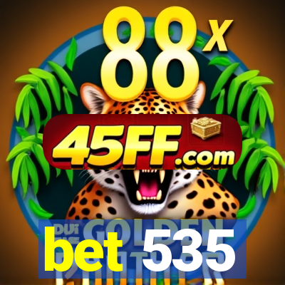 bet 535